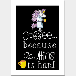 Coffee Because Adulting Is Hard Posters and Art